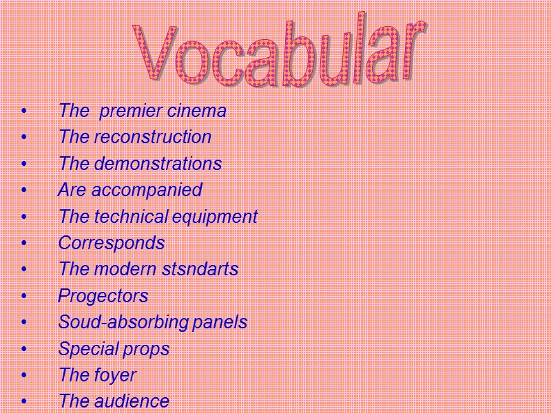 The  premier cinema  The reconstruction The demonstrations Are accompanied The technical equipment